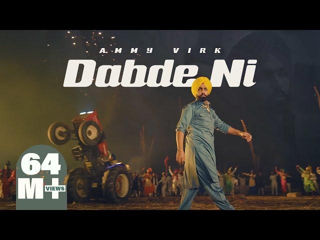 Dabde Ni - Official Video | Ammy Virk | Mani Longia | B2gether Pros | Burfi Music