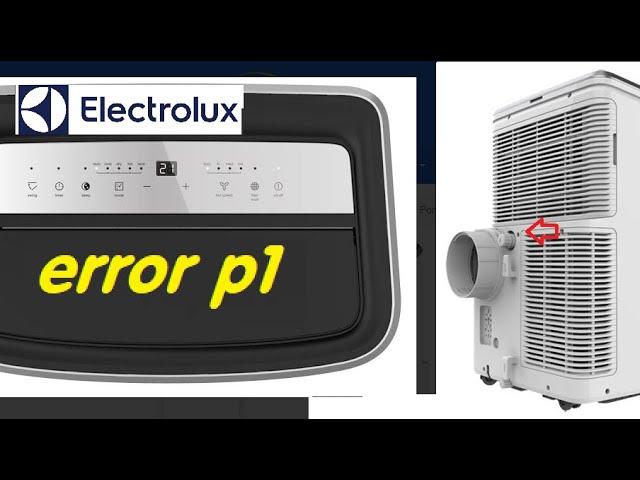 Fix P1 Error Code Electrolux Portable Air Conditioner PI Stays On ChillFlex Pro After Draining Water