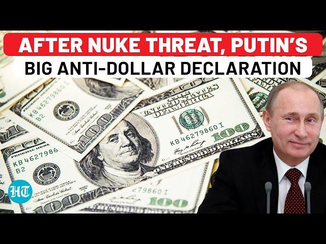 After Nuke Threat, Putin Reveals Plan To Counter Dollar Dominance Amid Tensions With U.S.-Led West