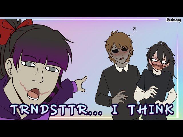 TRNDSTTR... I think // Creepypasta // animation meme [sh*tpost]