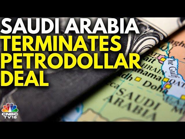 Saudi Arabia To Terminate Its 50-Year-Old Petrodollar Deal With United States | N18V | CNBC TV18