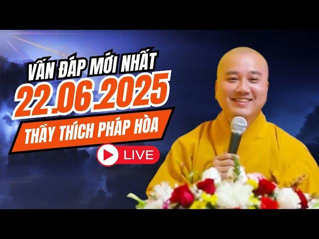Vấn Đáp Mới Nhất "Câu Hỏi Rất Thật Thà" 22.06.2025 | Thầy Thích Pháp Hòa - Tu Viện Tây Thiên Canada