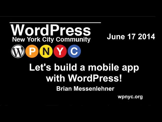 Let's build a mobile app with WordPress! - Brian Messenlehner