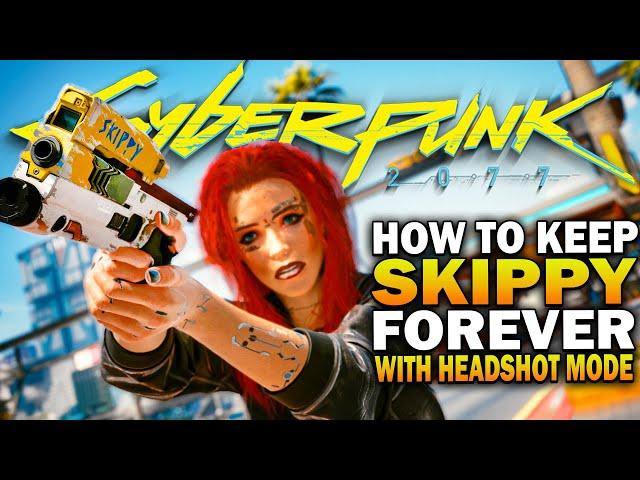 How To Keep Skippy Forever & Permanent Headshot Mode! Cyberpunk 2077