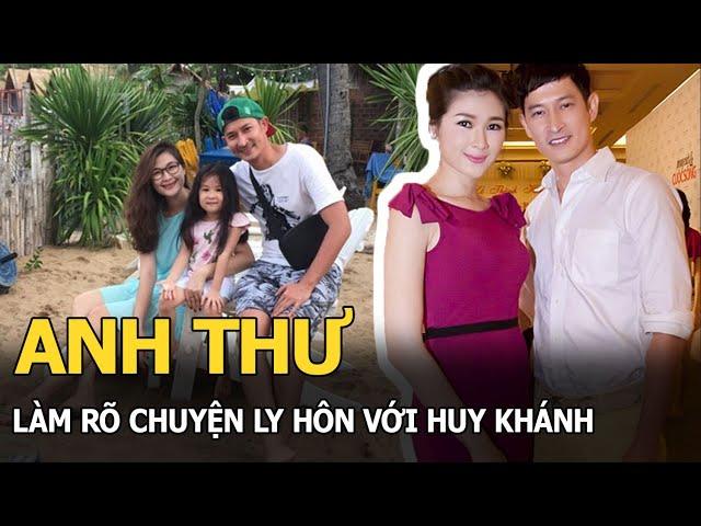 Anh Thư làm rõ chuyện ly hôn với Huy Khánh