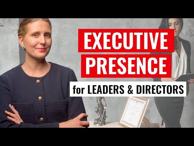 How to Develop Executive Presence for Senior Leaders & Directors