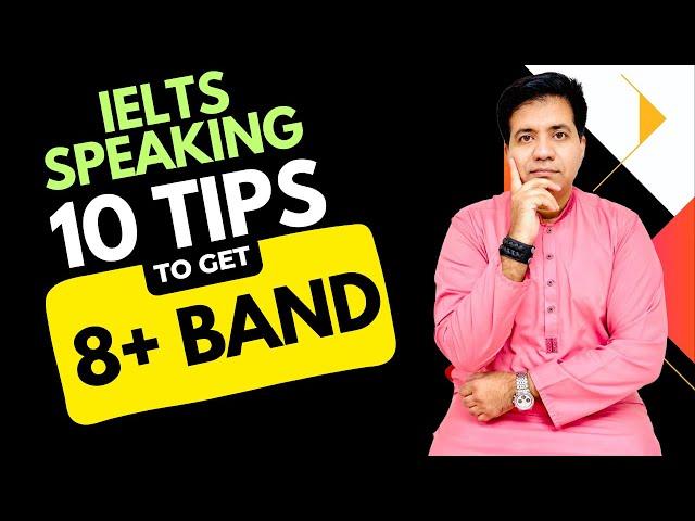 IELTS SPEAKING: 10 TIPS TO GET 8+ Band By Asad Yaqub