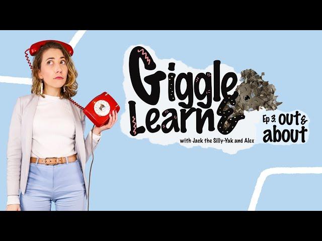 Giggle and Learn : Episode Three - Out And About