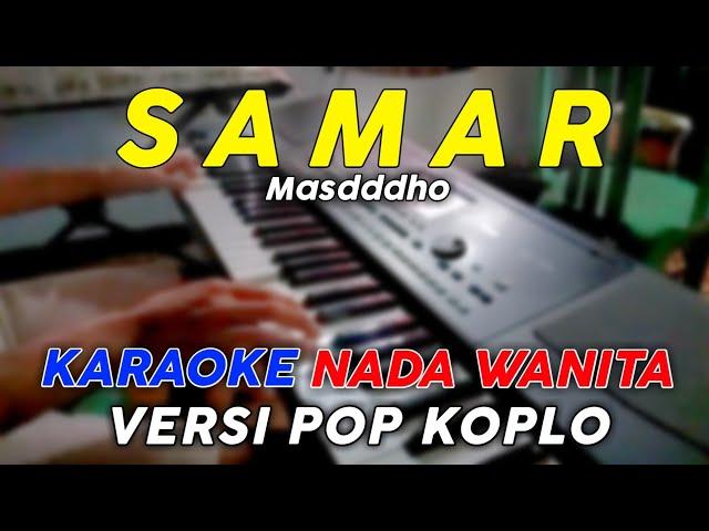 Samar - Karaoke Nada Wanita || Versi Pop Dangdut Koplo