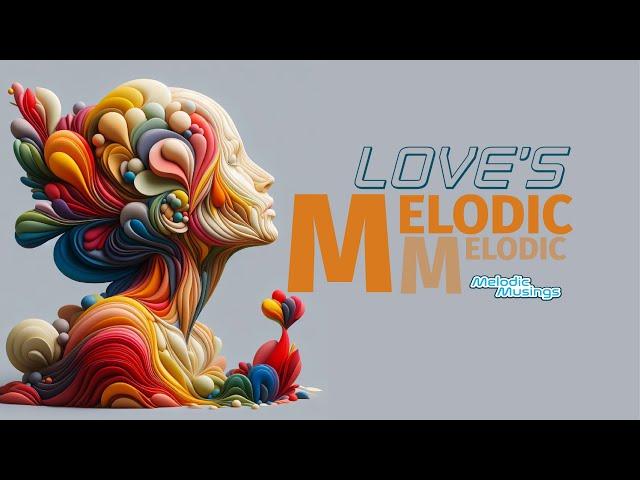 Love's Melodic | Melodic Musings