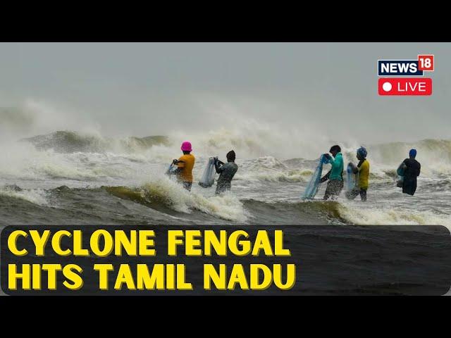 Fengal Cyclone Live | Cyclone Fengal In Tamil Nadu | Cyclone Fengal Latest Updates | News18 | N18L