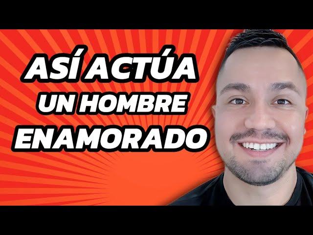 7 Actitudes de un Hombre Enamorado