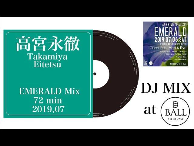 高宮永徹  / EMERALD DJ Live Mix 2019,07