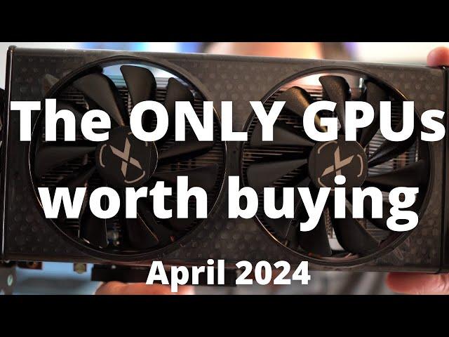 Watch BEFORE buying a graphics card!!! BEST GPUs to Buy in April 2024