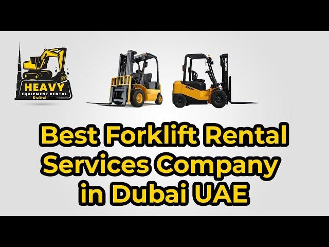 Forklift Rental Company in Dubai Sharjah Abu Dhabi UAE - Forklift Supplier Company in Dubai UAE