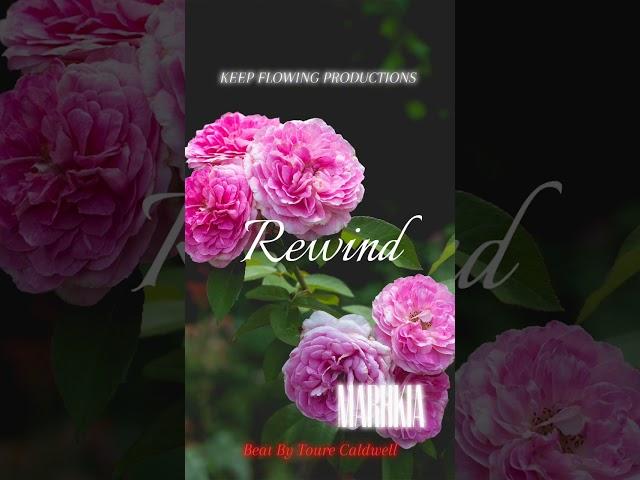 "Rewind" by Marhkia|Prod Toure Caldwell|Mixed &Mastered @KeepFlowingProductions