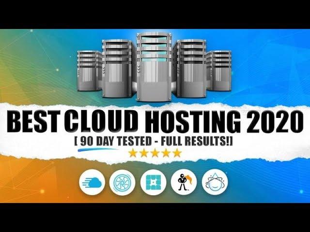 Best Cloud Web Hosting 2020 [90 DAY TESTED!]