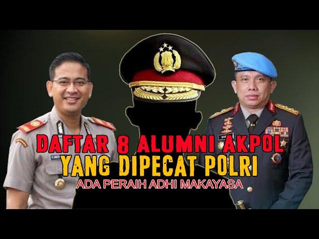 8 ALUMNI AKPOL YANG DIPECAT POLRI, 2 JENDERAL DAN 1 ADHI MAKAYASA