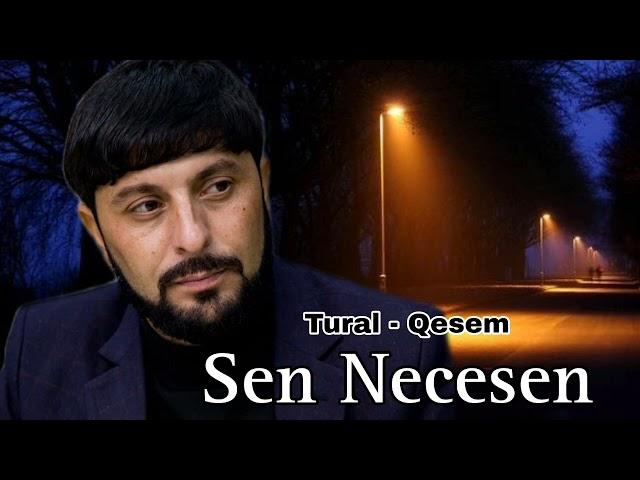 Tural Sedali ft Qesem - Sen Necesen - 2024 Official Music