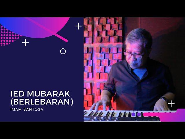 Imam Santosa - Ied Mubarak (Berlebaran)