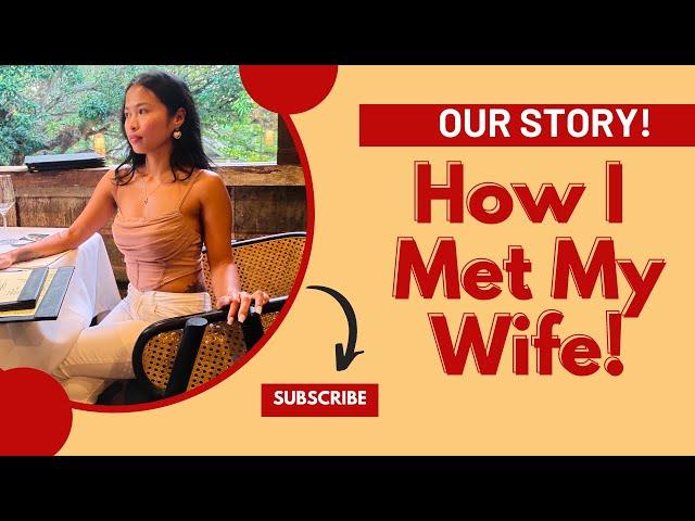 How I Met My Amazing Filipina Wife - Philippines!