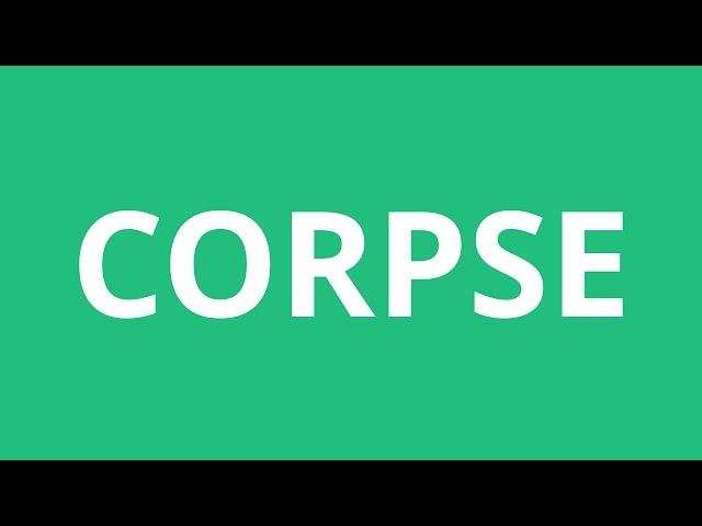 How To Pronounce Corpse - Pronunciation Academy