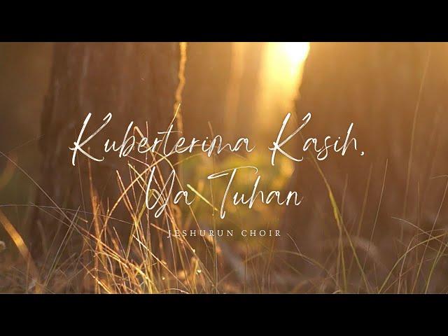 Kuberterima Kasih, Ya Tuhan - Jeshurun Choir