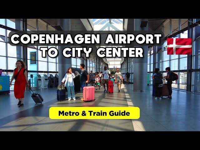 Getting to Copenhagen City Center from the Airport by Metro and Train