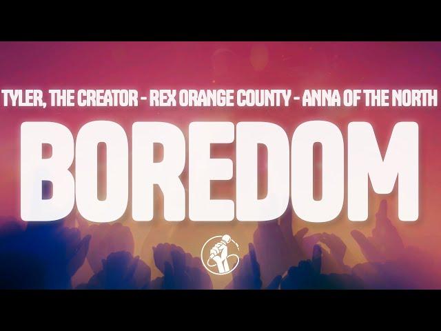 Tyler, The Creator - Boredom (Lyrics) ft. Rex Orange County, Anna of the North