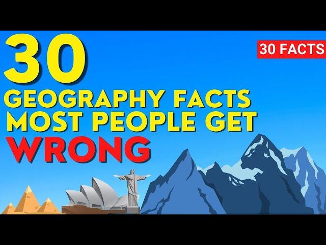 30 Geography Facts Most People Get Wrong