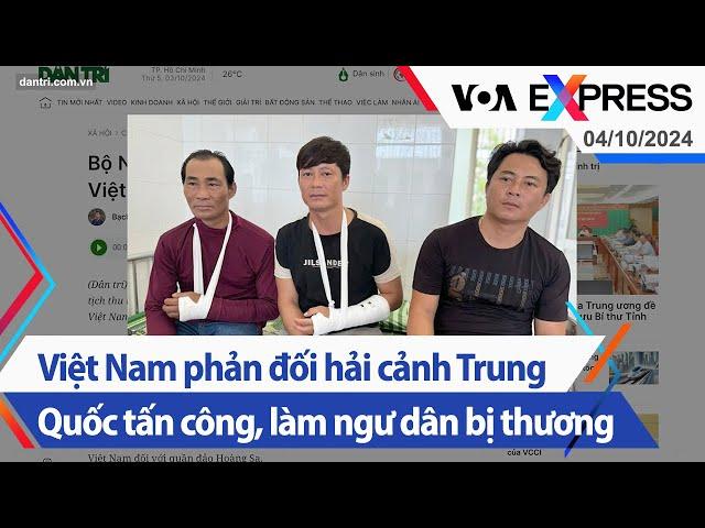 Việt Nam phản đối hải cảnh Trung Quốc tấn công, làm ngư dân bị thương | Truyền hình VOA 4/10/24