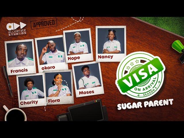 VISA ON ARRIVAL S5 (EP1): SUGAR PARENT || Comedy | Drama | Nollywood