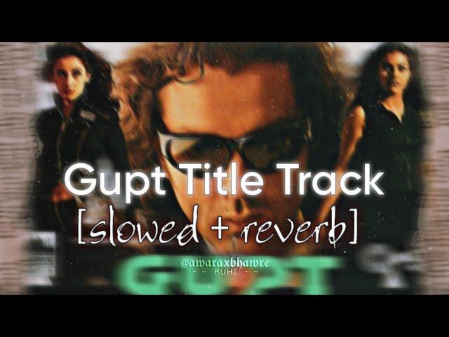 gupt gupt - title track (slowed + reverb) kavita krishnamurthy, hema sardesai | viju shah