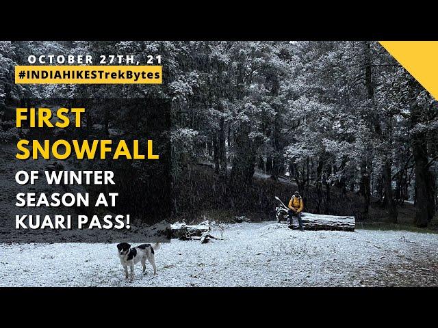 First Snowfall of Winter Season at Kuari Pass! | October 27th, 4 pm | Indiahikes