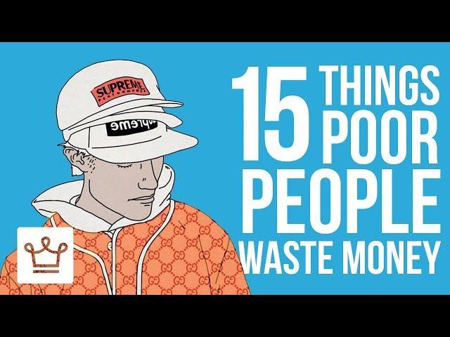 15 Things POOR People Waste Money On