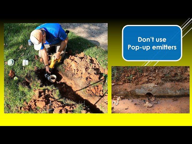 Pop up or daylight your drainage pipe? Pop-up emitter kills flow. Don't use pop up emitters