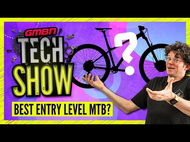 What Is The Best MTB For Beginners? | GMBN Tech Show 299