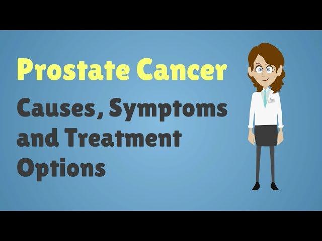 Prostate Cancer - Causes, Symptoms and Treatment Options