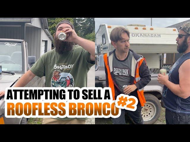 ATTEMPTING TO SELL A ROOFLESS BRONCO - #2