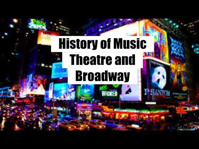 History of Music Theatre and Broadway