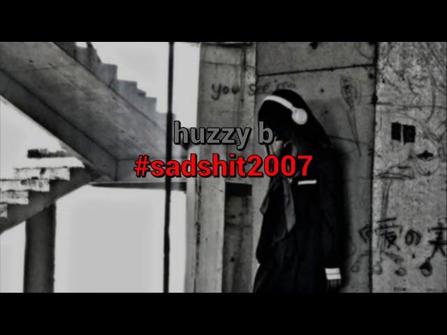 ​huzzy b - #sadshit2007 (текст песни)