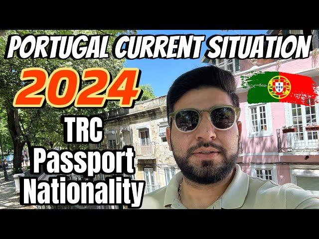 Portugal current Situation in 2024 | TRC Process | Nationality | Portugal immigration update