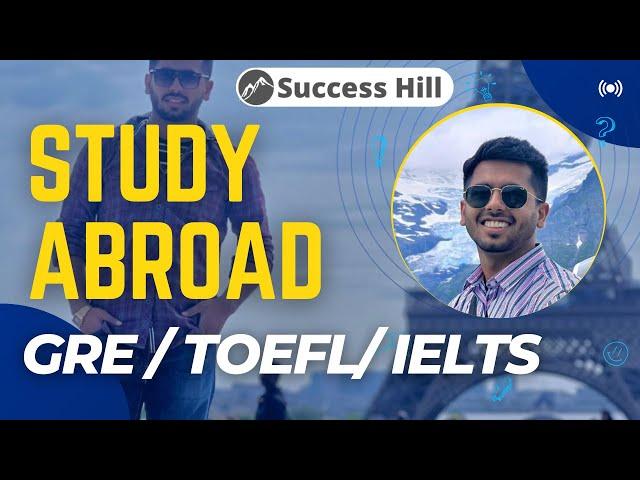 Exams: Your Ticket to Study Abroad | GRE | IELTS | GMAT | TOEFL | @SuccessHill