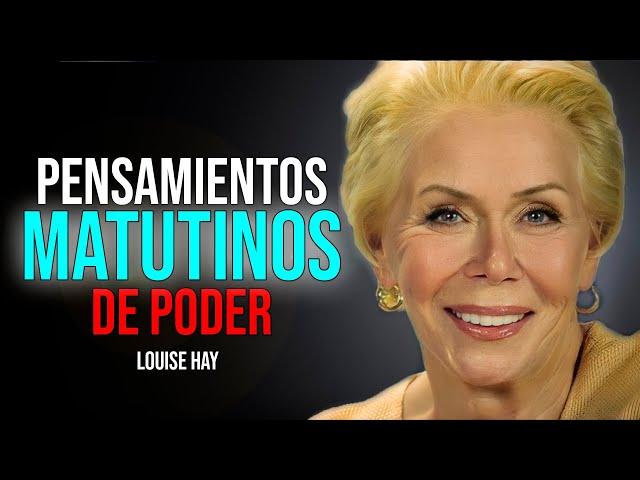 PENSAMIENTOS MATUTINOS | Escúchalo Cada MAÑANA, Verás Resultados | Louise Hay