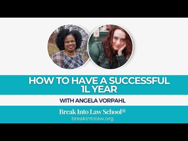 Guide to a Successful 1L Year with Angela Vorpahl (2024) | Break Into Law School®