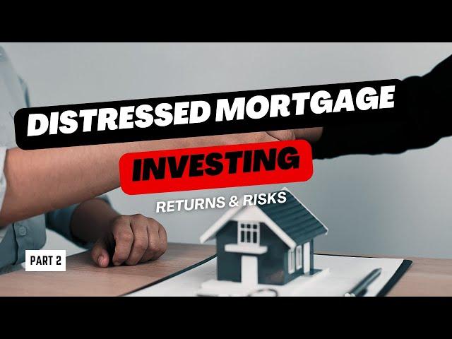 Mastering Distressed Mortgage Investing: High Returns, Hidden Risks - Part 2