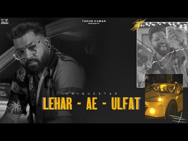Lehar-Ae-Ulfat (Official Video) - Uniquestar | TMP Studios