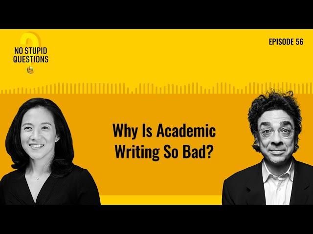 Why Is Academic Writing So Bad? | No Stupid Questions | Episode 56