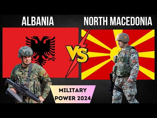 ALBANIA Vs NORTH MACEDONIA Military Power 2024