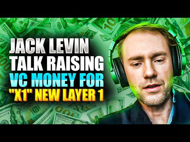 JACK LEVIN TALKS RAISING VC MONEY FOR NEW LAYER 1